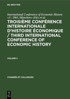 Eversley | Troisième Conférence Internationale d¿Histoire Économique / Third International Conference of Economic History. Volume 3 | Buch | 978-3-11-105260-1 | sack.de