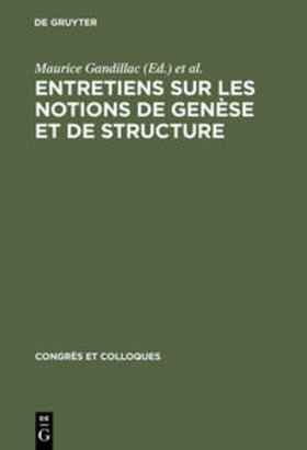 Gandillac / Piaget / Goldmann | Entretiens sur les notions de genèse et de structure | Buch | 978-3-11-105266-3 | sack.de