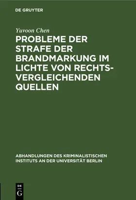 Chen | Probleme der Strafe der Brandmarkung im Lichte von rechtsvergleichenden Quellen | Buch | 978-3-11-105475-9 | www.sack.de