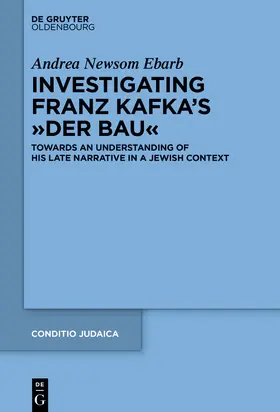 Ebarb | Investigating Franz Kafka's “Der Bau” | Buch | 978-3-11-105779-8 | sack.de