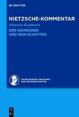 Kaufmann / Heidelberger Akademie der Wissenschaften |  Kommentar zu Nietzsches "Der Wanderer und sein Schatten" | eBook | Sack Fachmedien