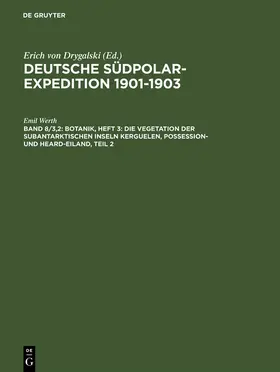Werth |  Botanik, Heft 3: Die Vegetation der subantarktischen Inseln Kerguelen, Possession- und Heard-Eiland, Teil 2 | Buch |  Sack Fachmedien