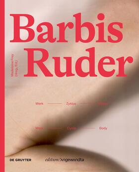 Frey | Barbis Ruder. Werk - Zyklus - Körper / Work - Cycle - Body | Buch | 978-3-11-106146-7 | sack.de