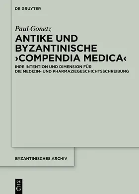 Gonetz | Antike und byzantinische ›Compendia Medica‹ | E-Book | sack.de