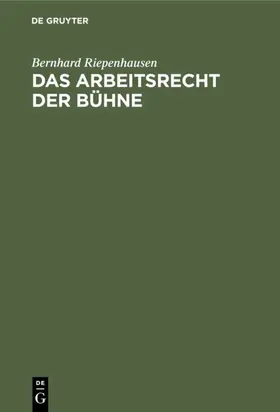 Riepenhausen |  Das Arbeitsrecht der Bühne | Buch |  Sack Fachmedien