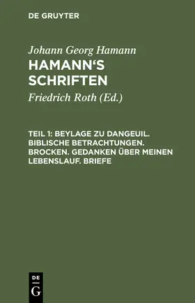 Hamann / Roth |  Beylage zu Dangeuil. Biblische Betrachtungen. Brocken. Gedanken über meinen Lebenslauf. Briefe | Buch |  Sack Fachmedien