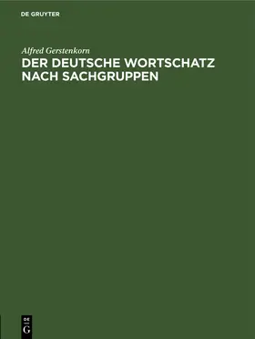 Gerstenkorn |  Der deutsche Wortschatz nach Sachgruppen | Buch |  Sack Fachmedien