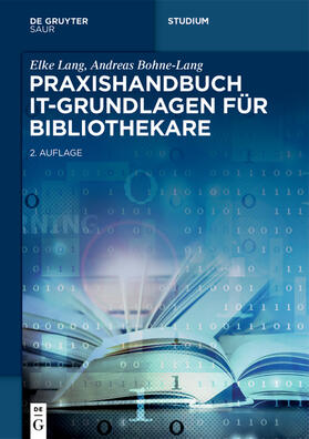 Lang / Bohne-Lang |  Praxishandbuch IT-Grundlagen für Bibliothekare | Buch |  Sack Fachmedien