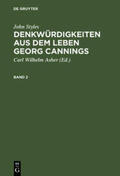 Styles / Asher |  John Styles: Denkwürdigkeiten aus dem Leben Georg Cannings. Band 2 | Buch |  Sack Fachmedien