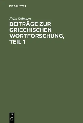 Solmsen |  Beiträge zur griechischen Wortforschung, Teil 1 | Buch |  Sack Fachmedien