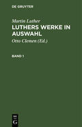 Luther / Clemen |  Martin Luther: Luthers Werke in Auswahl. Band 1 | Buch |  Sack Fachmedien