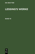 Degruyter |  G. E. Lessing: Lessing¿s Werke. Band 10 | Buch |  Sack Fachmedien