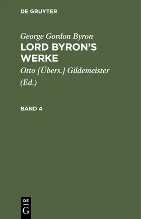Gildemeister / Byron |  George Gordon Byron: Lord Byron's Werke. Band 4 | Buch |  Sack Fachmedien
