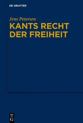 Petersen | Kants Recht der Freiheit | Buch | 978-3-11-107006-3 | sack.de