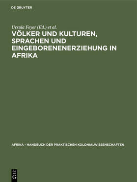 Obst / Feyer | Völker und Kulturen, Sprachen und Eingeborenenerziehung in Afrika | Buch | 978-3-11-107035-3 | sack.de
