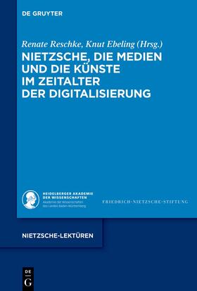 Reschke / Ebeling |  Nietzsche, die Medien und die Künste im Zeitalter der Digitalisierung | Buch |  Sack Fachmedien
