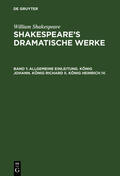 Shakespeare / &lt;Deutsche Shakespeare-Gesellschaft&gt; / Ulrici |  Allgemeine Einleitung. König Johann. König Richard II. König Heinrich IV. | Buch |  Sack Fachmedien