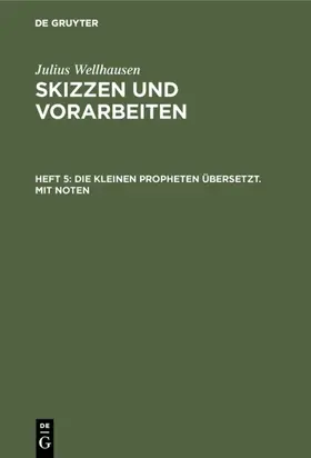 Wellhausen |  Die kleinen Propheten übersetzt. Mit Noten | Buch |  Sack Fachmedien