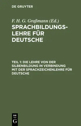 Graßmann |  Die Lehre von der Silbenbildung in Verbindung mit der Sprachzeichenlehre für Deutsche | Buch |  Sack Fachmedien