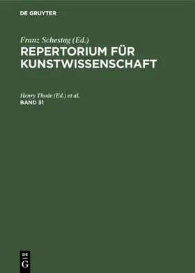 Tschudi / Thode |  Repertorium für Kunstwissenschaft. Band 31 | Buch |  Sack Fachmedien