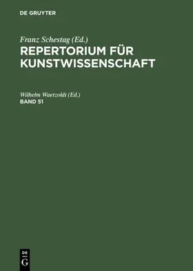 Waetzoldt |  Repertorium für Kunstwissenschaft. Band 51 | Buch |  Sack Fachmedien