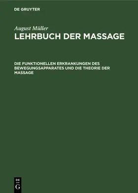 Müller |  Die funktionellen Erkrankungen des Bewegungsapparates und die Theorie der Massage | Buch |  Sack Fachmedien