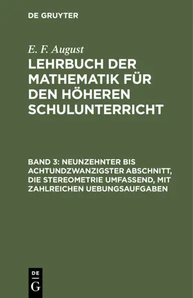 August |  Neunzehnter bis achtundzwanzigster Abschnitt, die Stereometrie umfassend, mit zahlreichen Uebungsaufgaben | Buch |  Sack Fachmedien