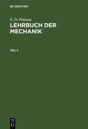 Poisson / Stern |  S. D. Poisson: Lehrbuch der Mechanik. Teil 2 | Buch |  Sack Fachmedien