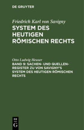 Heuser | Sachen- und Quellen-Register zu von Savigny¿s System des heutigen römischen Rechts | Buch | 978-3-11-107692-8 | sack.de