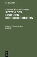Savigny |  Friedrich Karl von Savigny: System des heutigen römischen Rechts. Band 6 | Buch |  Sack Fachmedien
