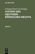 Savigny |  Friedrich Karl von Savigny: System des heutigen römischen Rechts. Band 2 | Buch |  Sack Fachmedien