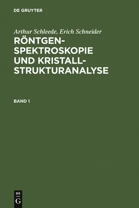 Schneider / Schleede |  Arthur Schleede; Erich Schneider: Röntgenspektroskopie und Kristallstrukturanalyse. Band 1 | Buch |  Sack Fachmedien