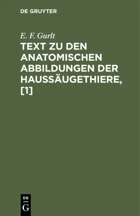 Gurlt |  Text zu den anatomischen Abbildungen der Haussäugethiere, [1] | Buch |  Sack Fachmedien