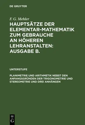 Mehler / Schulte-Tiggs | Planimetrie und Arithmetik nebst den Anfangsgründen der Trigonometrie und Stereometrie und drei Anhängen | Buch | 978-3-11-107897-7 | sack.de
