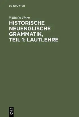 Horn |  Historische neuenglische Grammatik, Teil 1: Lautlehre | Buch |  Sack Fachmedien