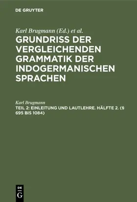 Brugmann |  Einleitung und Lautlehre. Hälfte 2. (§ 695 bis 1084) | Buch |  Sack Fachmedien