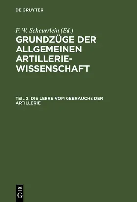 Scheuerlein | Die Lehre vom Gebrauche der Artillerie | Buch | 978-3-11-108190-8 | www.sack.de