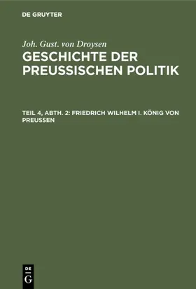 Droysen |  Friedrich Wilhelm I. König von Preußen | Buch |  Sack Fachmedien