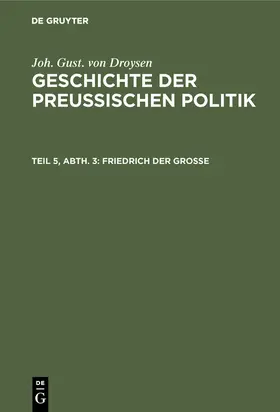 Droysen | Friedrich der Große | Buch | 978-3-11-108219-6 | www.sack.de