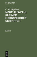 Hufeland |  C. W. Hufeland: Neue Auswahl kleiner medizinischer Schriften. Band 1 | Buch |  Sack Fachmedien