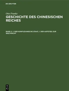 Franke | Der konfuzianische Staat, 1. Der Aufstieg zur Weltmacht | Buch | 978-3-11-108279-0 | www.sack.de