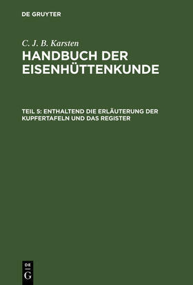 Karsten | Enthaltend die Erläuterung der Kupfertafeln und das Register | Buch | 978-3-11-108344-5 | sack.de