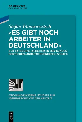 Wannenwetsch |  »Es gibt noch Arbeiter in Deutschland« | Buch |  Sack Fachmedien