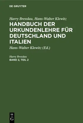 Bresslau / Klewitz |  Harry Bresslau; Hans-Walter Klewitz: Handbuch der Urkundenlehre für Deutschland und Italien. Band 2, Teil 2 | Buch |  Sack Fachmedien
