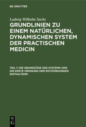 Sachs | Die Grundzüge des Systems und die erste Ordnung der Entzündungen enthaltend | Buch | 978-3-11-108690-3 | sack.de