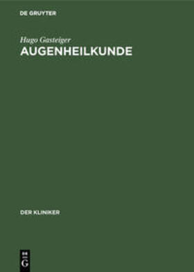 Gasteiger | Augenheilkunde | Buch | 978-3-11-108747-4 | sack.de