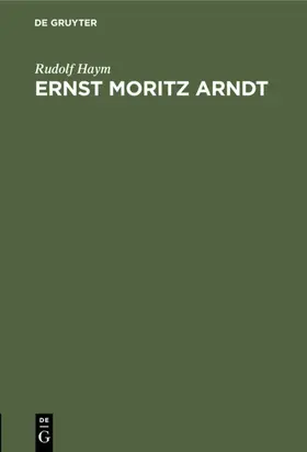 Haym |  Ernst Moritz Arndt | Buch |  Sack Fachmedien