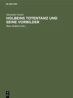 Goette / Holbein |  Holbeins Totentanz und seine Vorbilder | Buch |  Sack Fachmedien