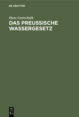 Gottschalk | Das preussische Wassergesetz | Buch | 978-3-11-109259-1 | sack.de