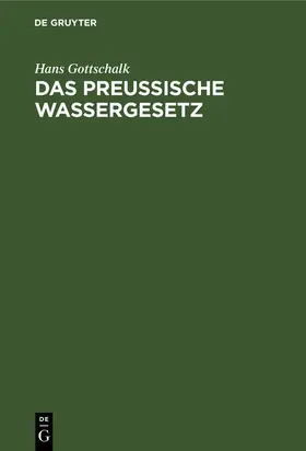 Gottschalk | Das preussische Wassergesetz | Buch | 978-3-11-109259-1 | sack.de